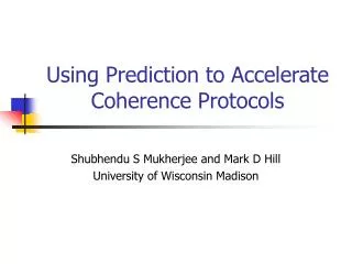Using Prediction to Accelerate Coherence Protocols