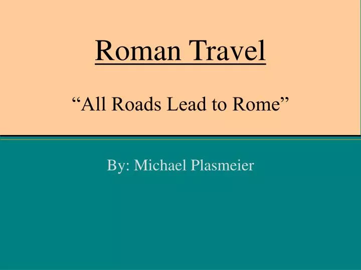 roman travel all roads lead to rome
