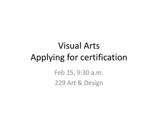 Visual Arts Applying for certification