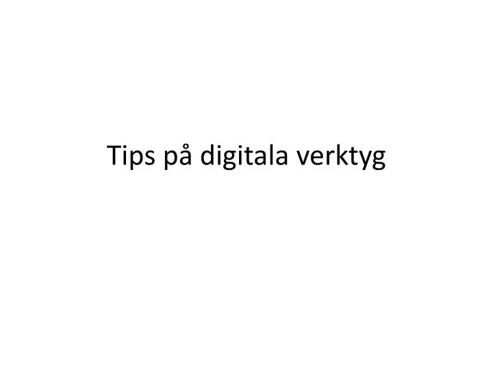 tips p digitala verktyg