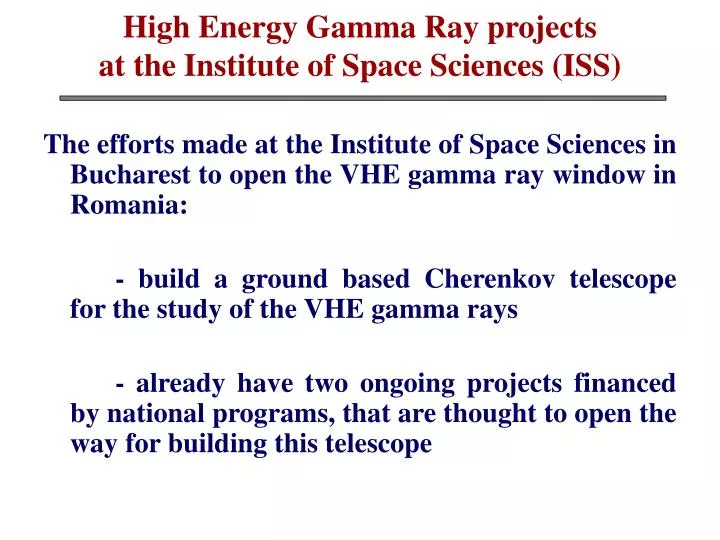 high energy gamma ray projects at the institute of space sciences iss