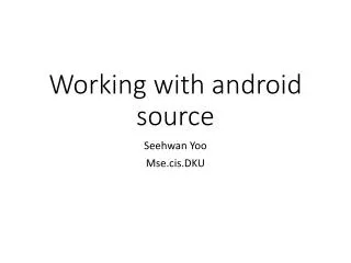 Working with android source