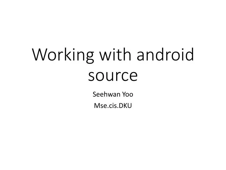working with android source