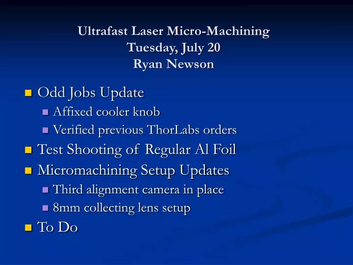 ultrafast laser micro machining tuesday july 20 ryan newson