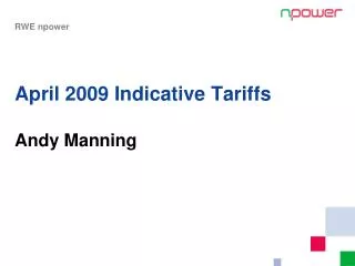 April 2009 Indicative Tariffs