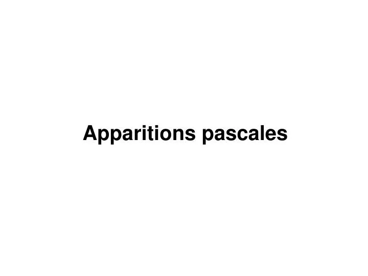 apparitions pascales