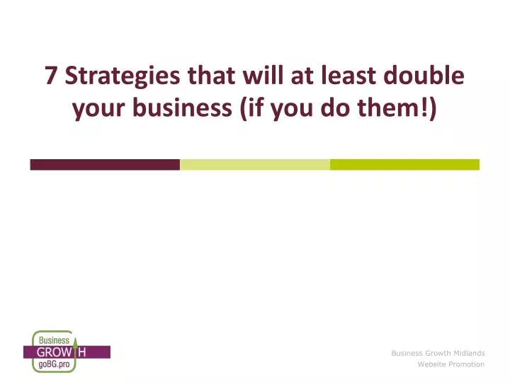 7 strategies that will at least double your business if you do them