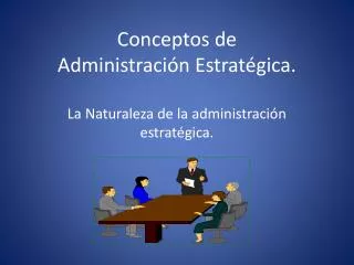 conceptos de administraci n estrat gica la naturaleza de la administraci n estrat gica