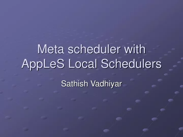 meta scheduler with apples local schedulers