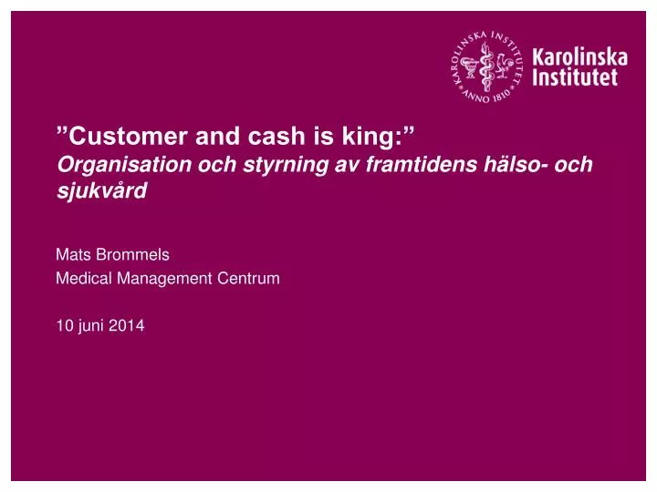 customer and cash is king organisation och styrning av framtidens h lso och sjukv rd