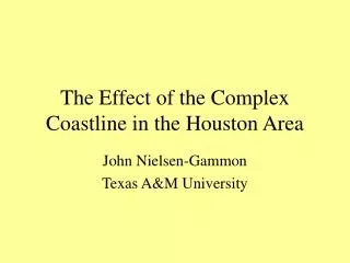 The Effect of the Complex Coastline in the Houston Area