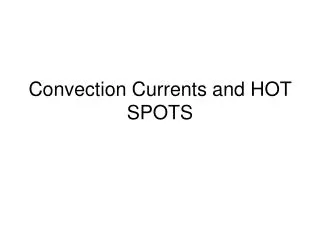 Convection Currents and HOT SPOTS