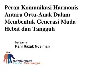 peran komunikasi harmonis antara ortu anak dalam membentuk generasi muda hebat dan tangguh