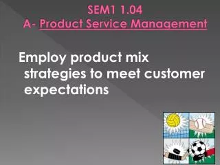 SEM1 1.04 A- Product Service Management