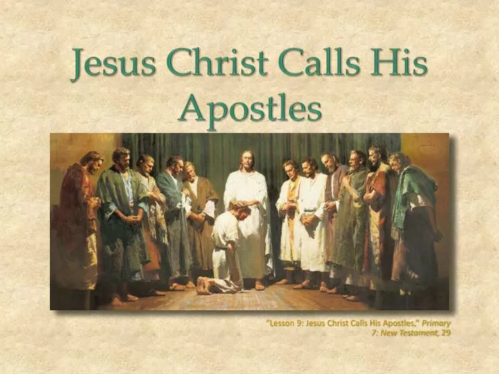 lesson 9 jesus christ calls his apostles primary 7 new testament 29