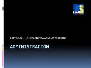 capitulo 1 que significa administraci n