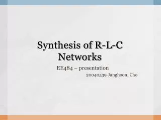 Synthesis of R-L-C Networks