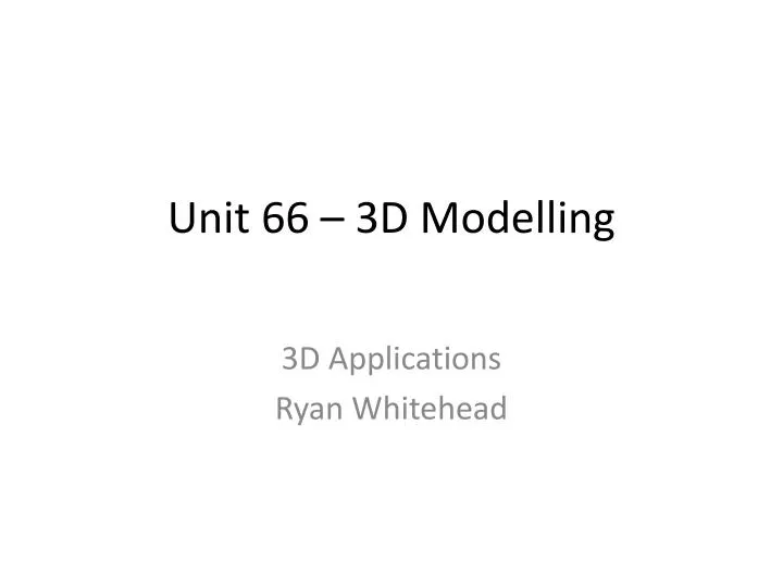 unit 66 3d modelling