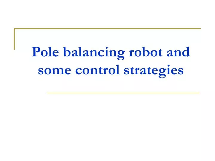 pole balancing robot and some control strategies
