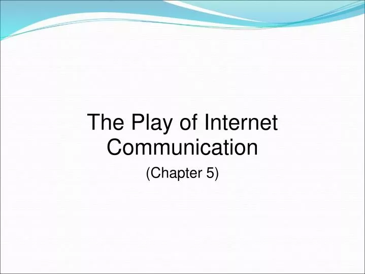 the play of internet communication
