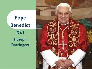 Pope Benedict XVI (Joseph Ratzinger)