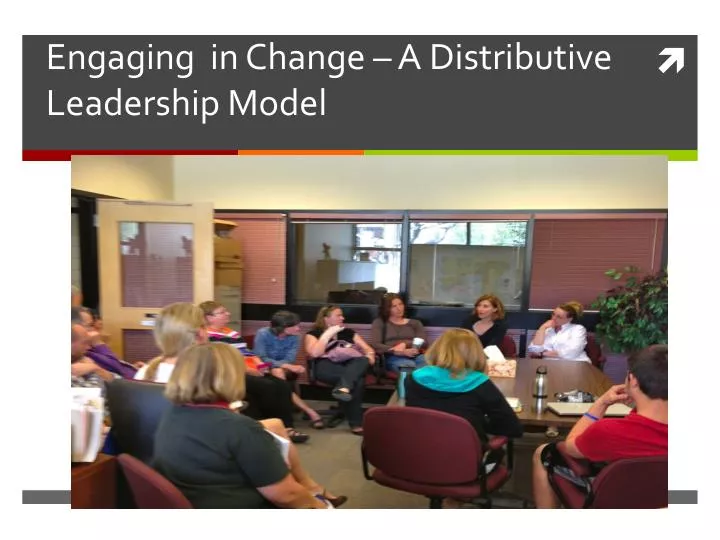 engaging in change a distributive leadership model