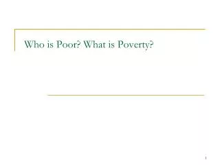 Who is Poor? What is Poverty?