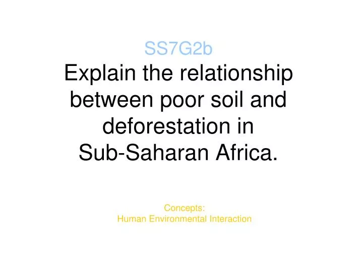 ss7g2b explain the relationship between poor soil and deforestation in sub saharan africa