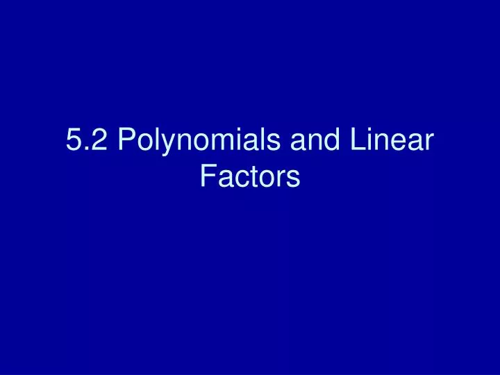 5 2 polynomials and linear factors