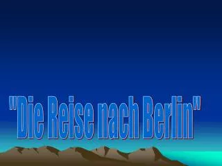 &quot;Die Reise nach Berlin&quot;