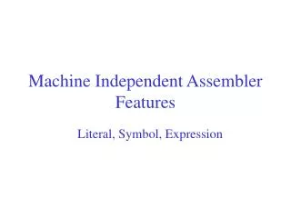 Machine Independent Assembler Features