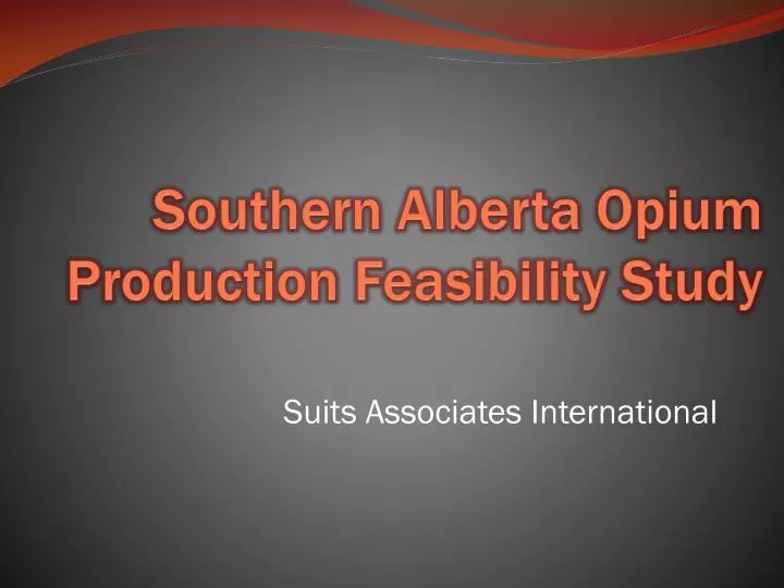southern alberta opium production feasibility study