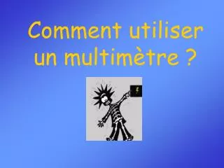 comment utiliser un multim tre
