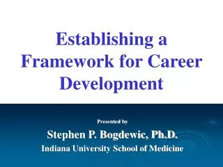 Presented by Stephen P. Bogdewic, Ph.D. Indiana University School of Medicine