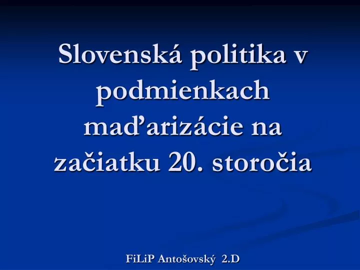 slovensk politika v podmienkach ma ariz cie na za iatku 20 storo ia filip anto ovsk 2 d