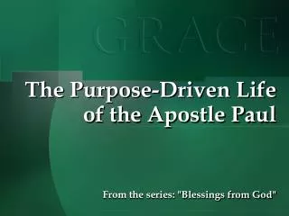 The Purpose-Driven Life of the Apostle Paul