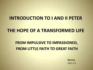 INTRODUCTION TO I AND II PETER THE HOPE OF A TRANSFORMED LIFE