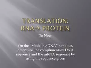 Translation: RNA ? Protein