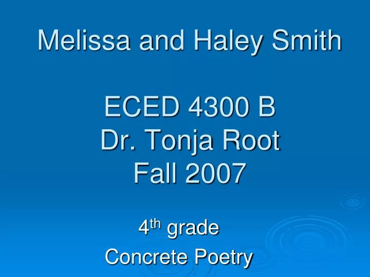 melissa and haley smith eced 4300 b dr tonja root fall 2007