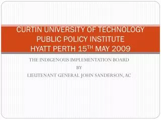 CURTIN UNIVERSITY OF TECHNOLOGY PUBLIC POLICY INSTITUTE HYATT PERTH 15 TH MAY 2009