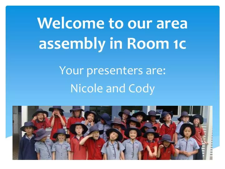 welcome to our area assembly in room 1c