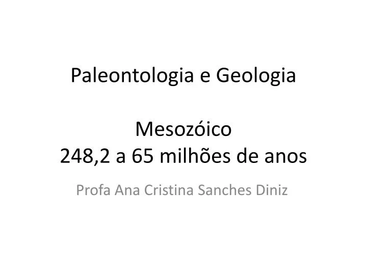 paleontologia e geologia mesoz ico 248 2 a 65 milh es de anos