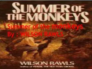 Summer of the monkeys By : WILSON RAWLS