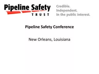 Pipeline Safety Conference New Orleans, Louisiana