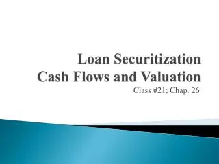Loan Securitization Cash Flows and Valuation