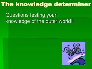 the knowledge determiner