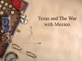Texas and The War with Mexico