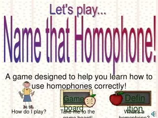 A game designed to help you learn how to use homophones correctly!