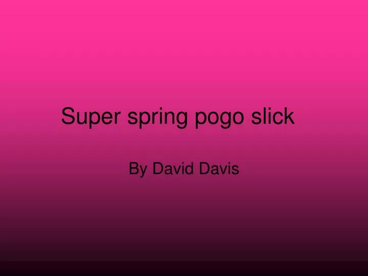 super spring pogo slick