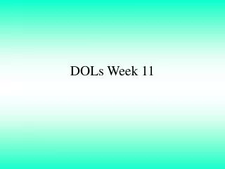 DOLs Week 11